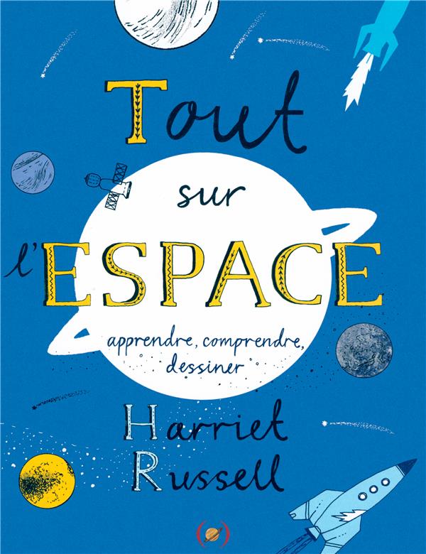 TOUT SUR L'ESPACE - APPRENDRE, COMPRENDRE, DESSINER
