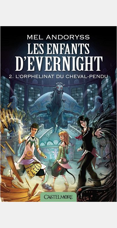 LES ENFANTS D'EVERNIGHT T2 L'ORPHELINAT DU CHEVAL-PENDU