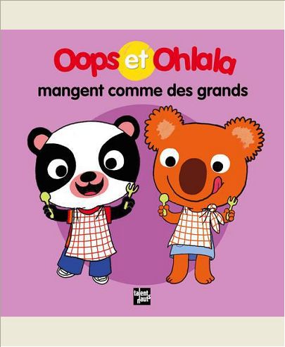 OOPS ET OHLALA MANGENT COMME DES GRANDS