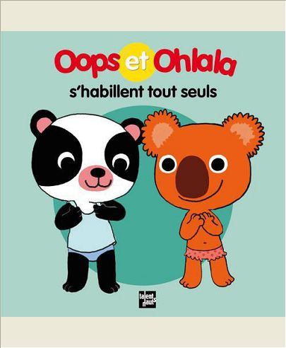 OOPS ET OHLALA S'HABILLENT TOUT SEULS