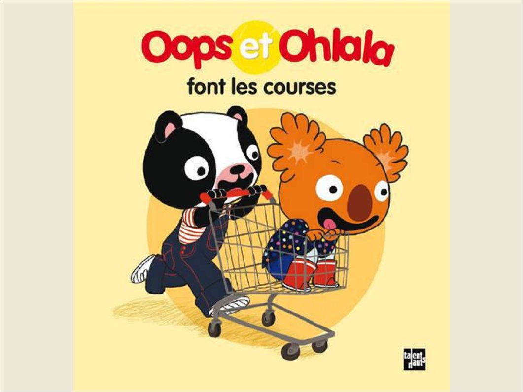 OOPS ET OHLALA FONT LES COURSES