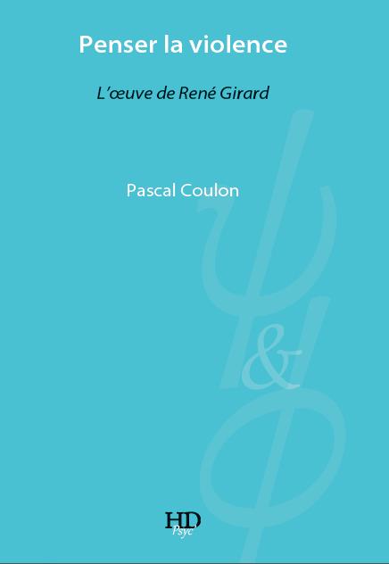 PENSER LA VIOLENCE, L'OEUVRE DE RENE GIRARD
