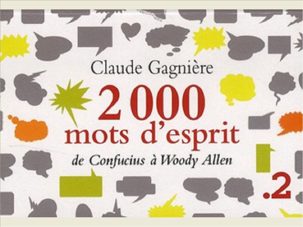2000 MOTS D'ESPRIT. DE CONFUCIUS A WOODY ALLEN