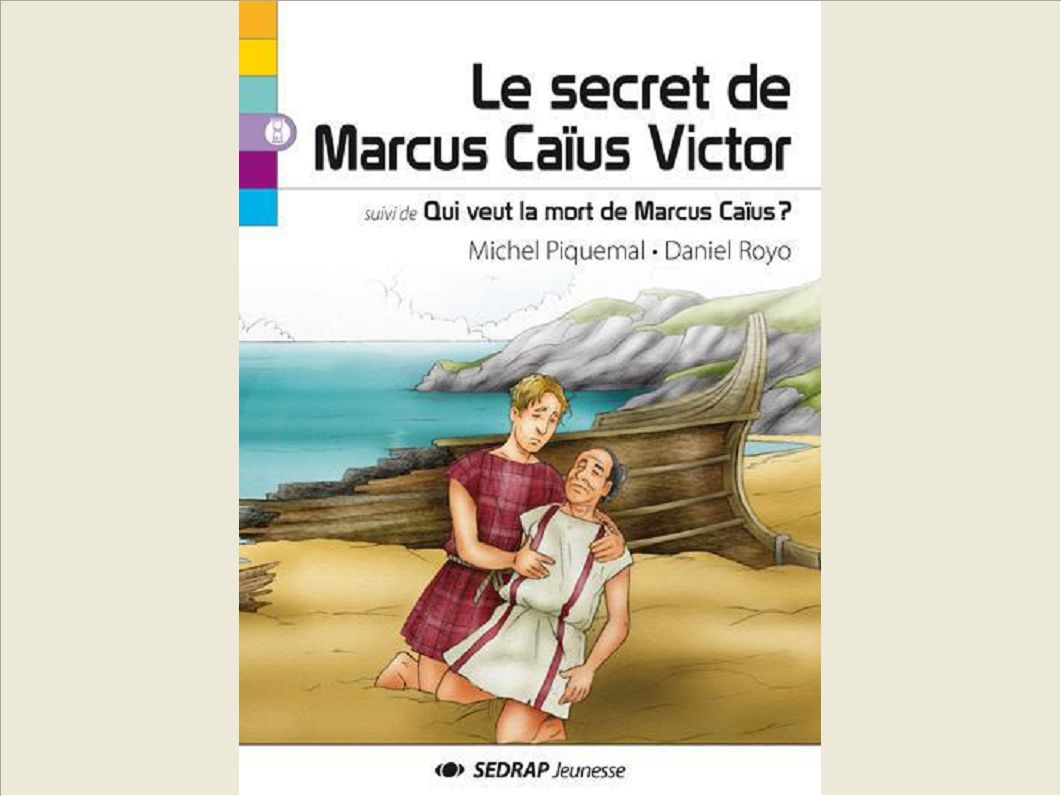 LE SECRET DE MARCUS CAIUS VICTOR - SUIVI DE QUI VEUT LA MORT DE MARCUS CAIUS ?