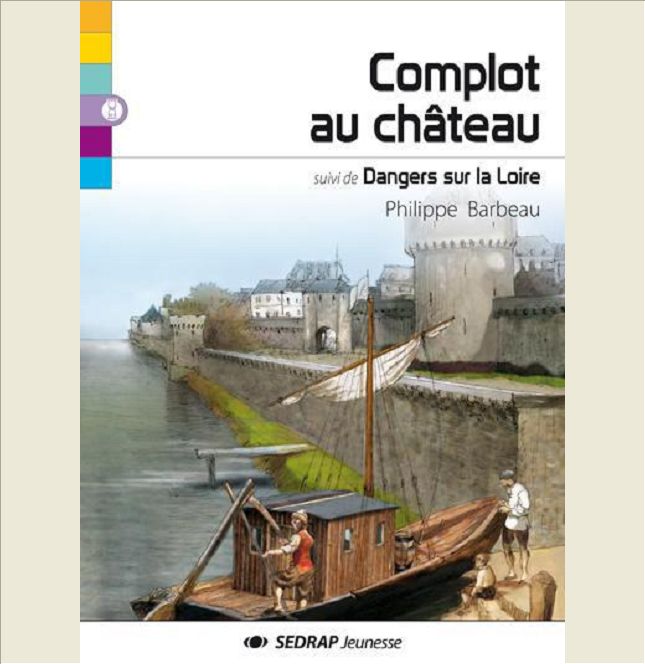 COMPLOT AU CHATEAU - SUIVI DE DANGERS SUR LA LOIRE