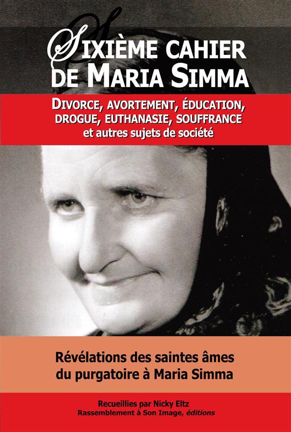 3 SIXIEME CAHIER DE MARIA SIMMA. DIVORCE, AVORTEMENT, EDUCATION, DROGUE, EUTHANASIE, SOUFFRANCE ET A