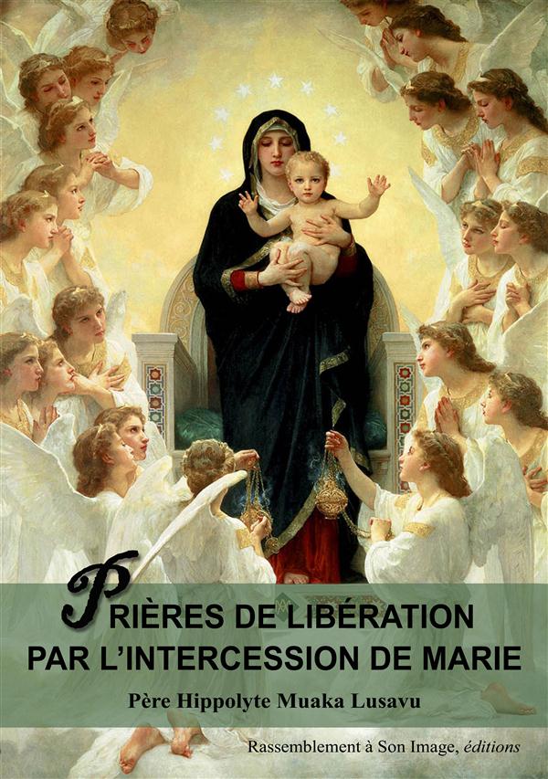 PRIERES DE LIBERATION PAR L'INTERCESSION DE MARIE - L138