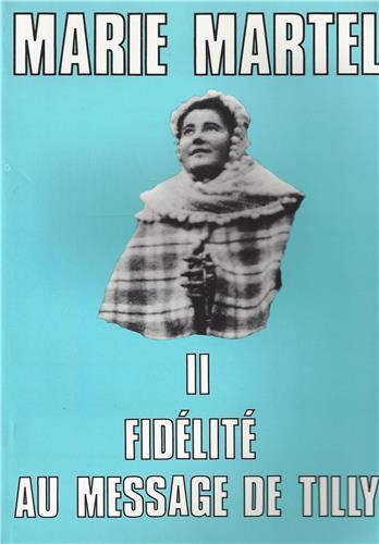 MARIE MARTEL. FIDELITE AU MESSAGE DE TILLY TOME 2 - L68