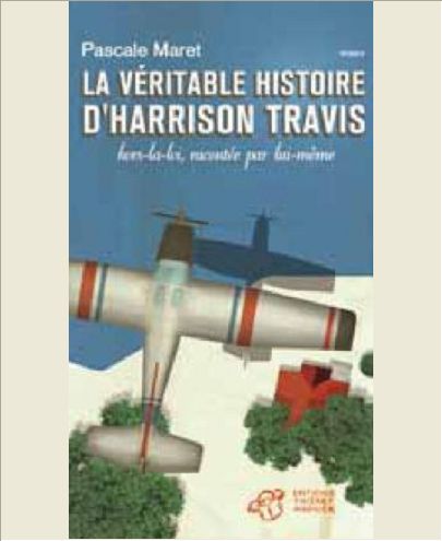 LA VERITABLE HISTOIRE D'HARRISON TRAVIS, HORS LA LOI, RACONTEE PAR LUI-MEME - HORS-LA-LOI, RACONTEE
