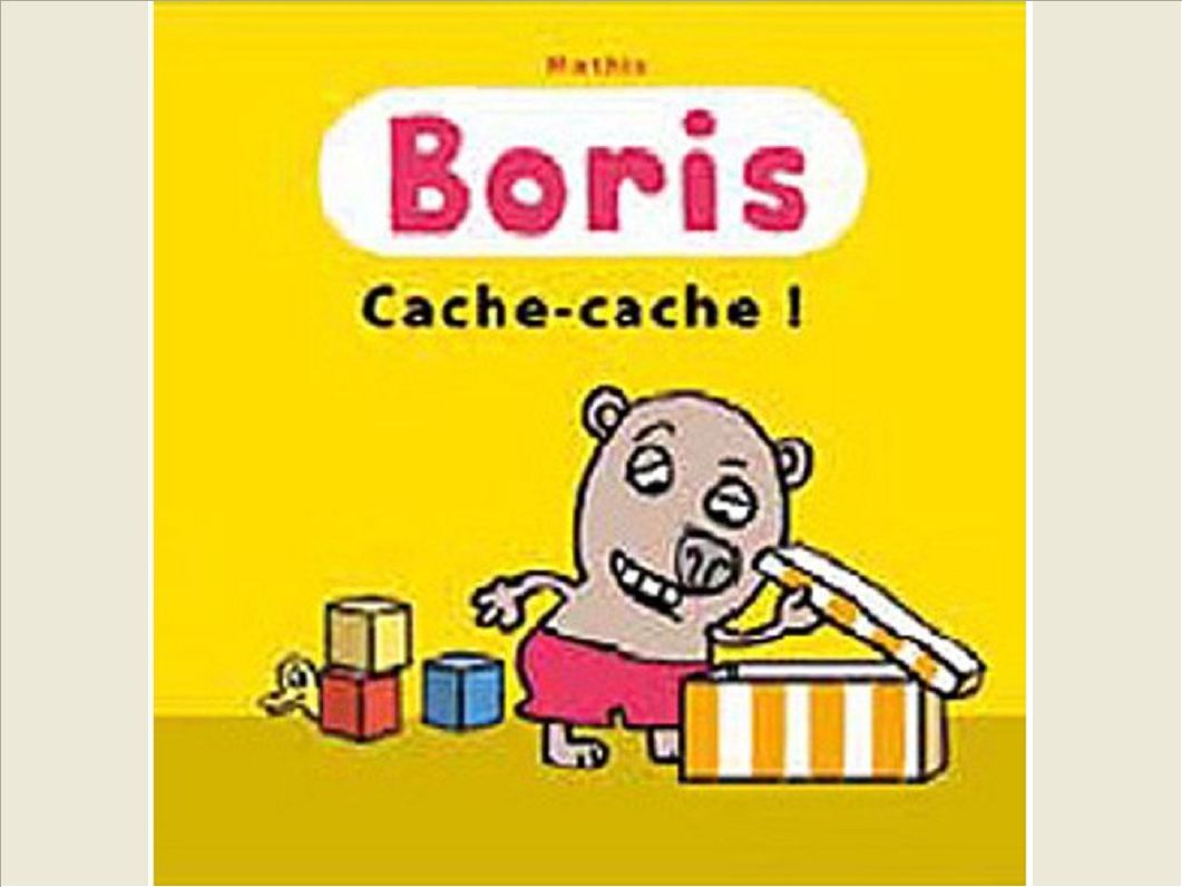 BORIS, CACHE-CACHE !