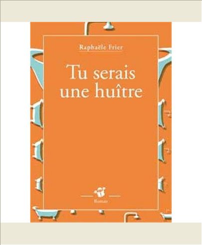 TU SERAIS UNE HUITRE.