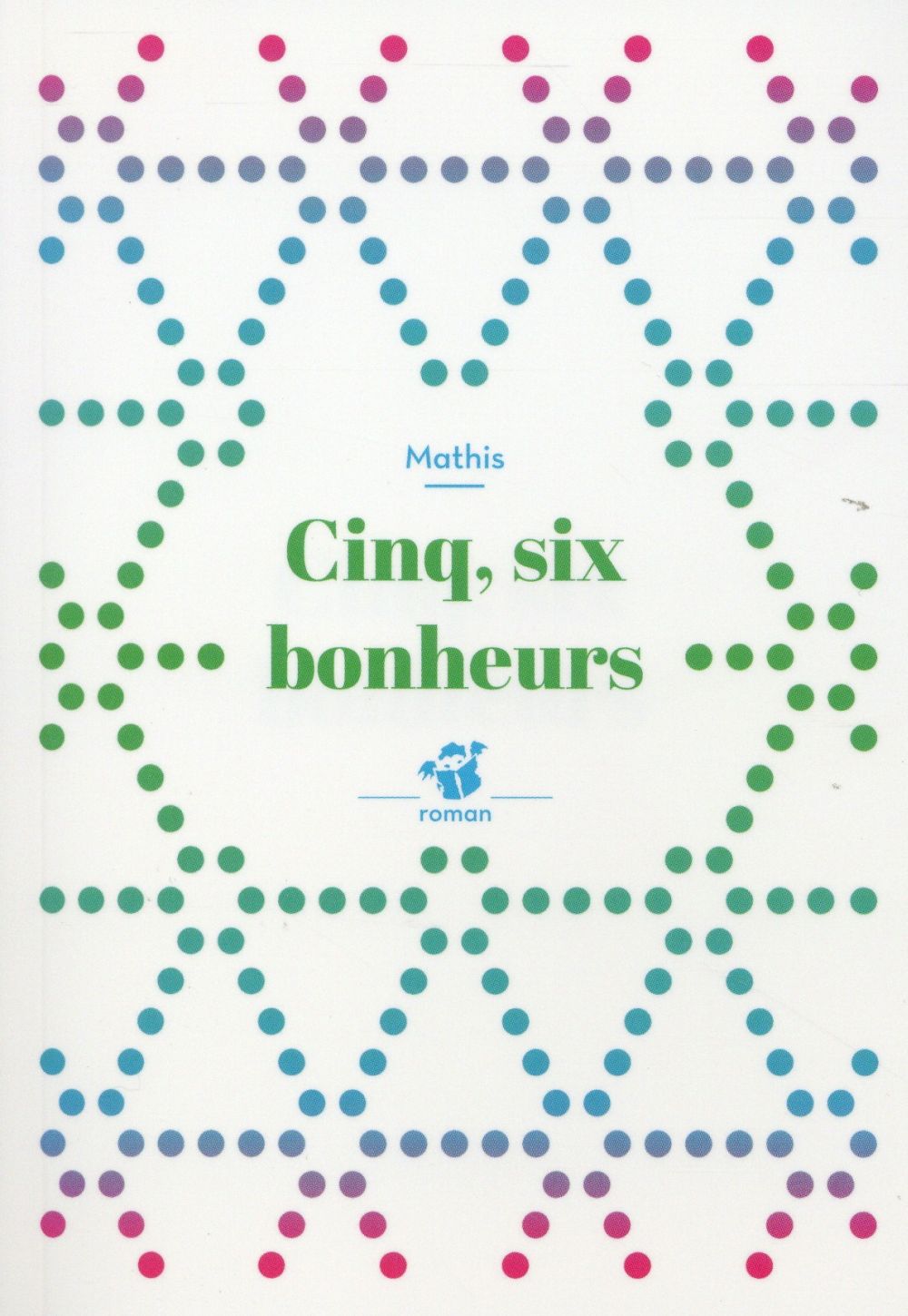 CINQ, SIX BONHEURS (NE)