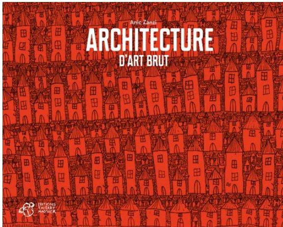 ARCHITECTURES D'ART BRUT