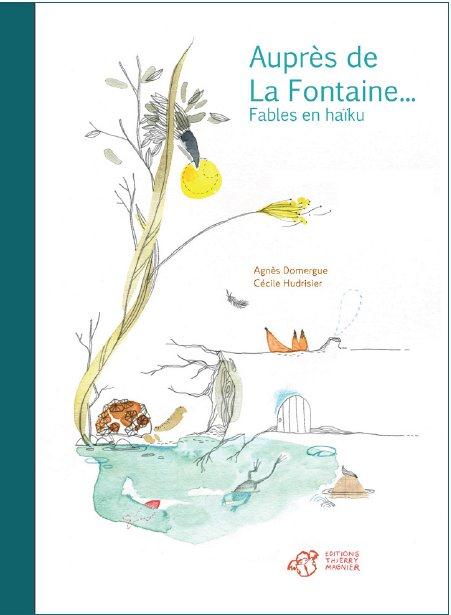 AUPRES DE LA FONTAINE - FABLES EN HAIKU