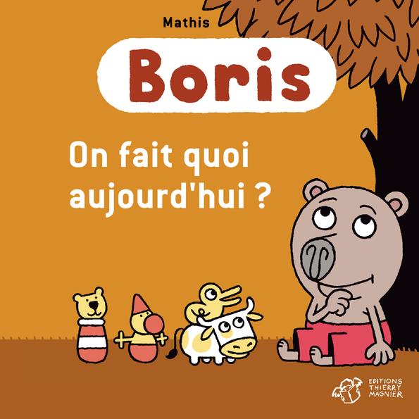 BORIS, ON FAIT QUOI AUJOURD'HUI ?