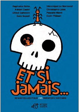 ET SI JAMAIS... - 8 NOUVELLES POUR (RE)INVENTER L'HISTOIRE