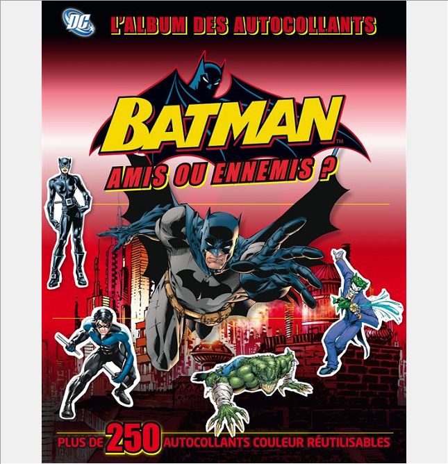 DC COMICS: L'ALBUM DES AUTOCOLLANTS BATMAN N 1 AMIS OU ENNEMIS