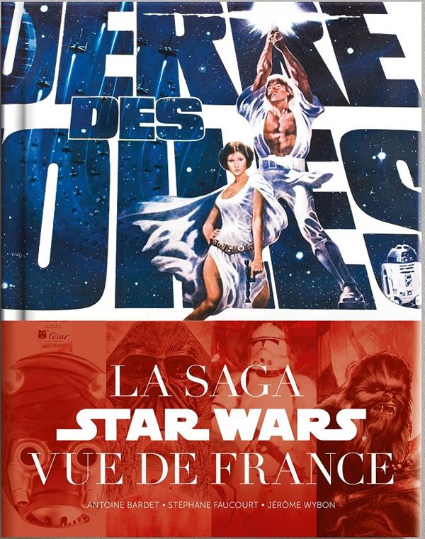 LA GUERRE DES ETOILES : LA SAGA STAR WARS VUE DE FRANCE