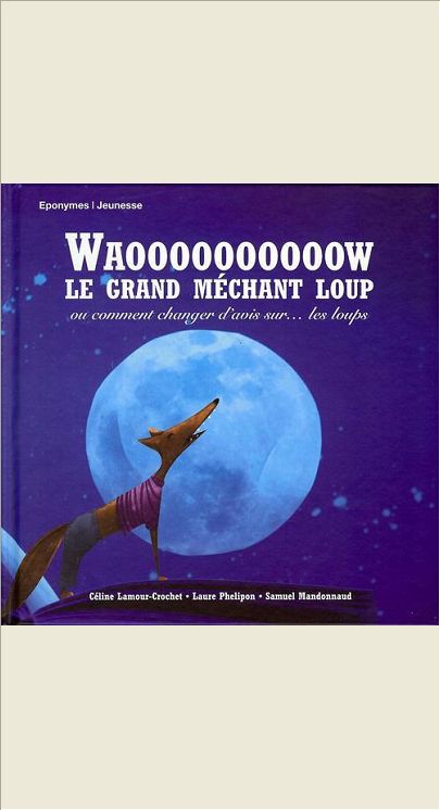 WAOOOW LE GRAND MECHANT LOUP OU COMMENT CHANGER D'AVIS SUR ... LES LOUPS