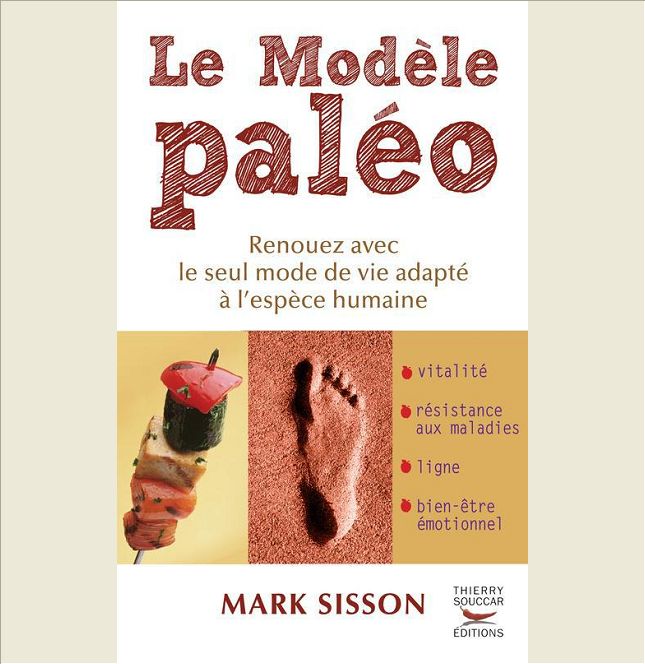LE MODELE PALEO. RENOUEZ AVEC LE SEUL MODE DE VIE ADAPTE A L'ESPECE HUMAINE