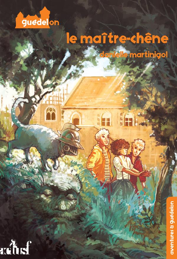 AVENTURES A GUEDELON 2 - LE MAITRE-CHENE