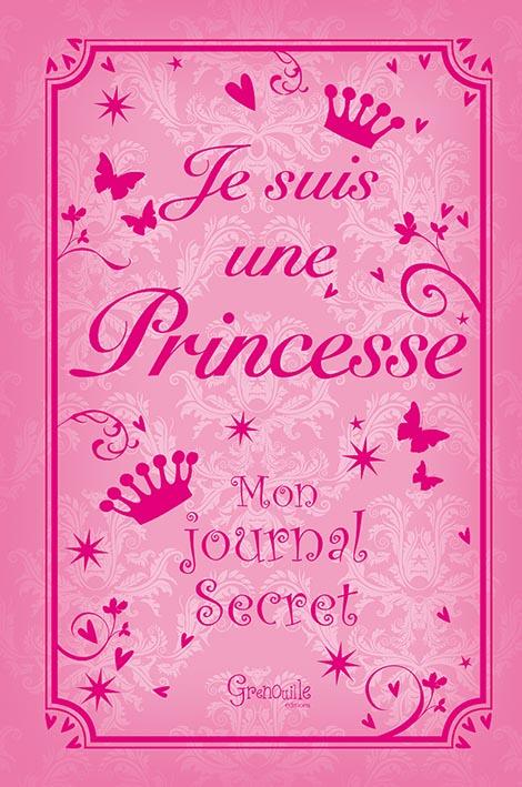JE SUIS UNE PRINCESSE - MON JOURNAL SECRET