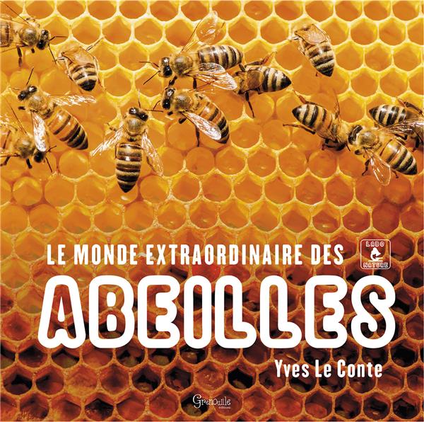 LE MONDE EXTRAORDINAIRE DES ABEILLES