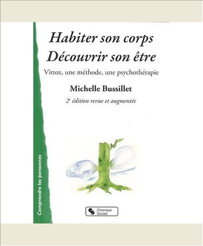 HABITER SON CORPS, DECOUVRIR SON ETRE VITTOZ, UNE METHODE, UNE PSYCHOTHERAPIE