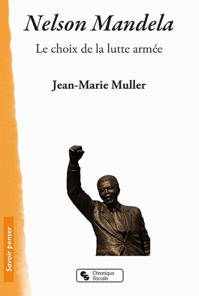 NELSON MANDELA LE CHOIX DE LA LUTTE ARMEE