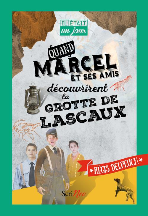 IL ETAIT UN JOUR... QUAND MARCEL ET SES AMIS DECOUVRIRENT LA GROTTE DE LASCAUX