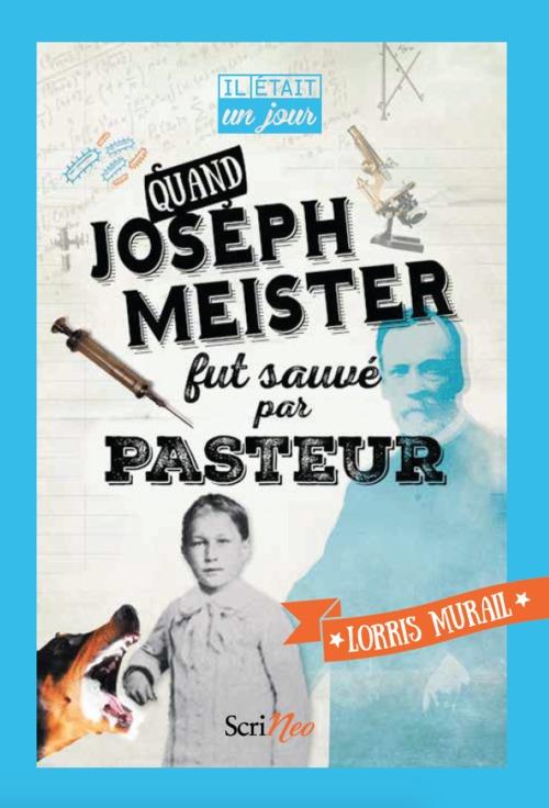 IL ETAIT UN JOUR... QUAND JOSEPH MEISTER FUT SAUVE PAR PASTEUR