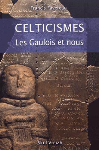 CELTICISMES LES GAULOIS ET NOUS