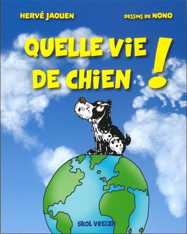 QUELLE VIE DE CHIEN !