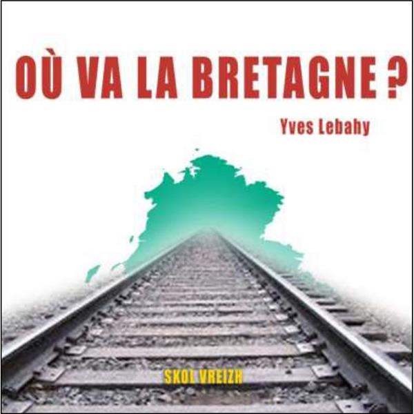 OU VA LA BRETAGNE ? LES FRACTURES CONTEMPORAINES DU TERRITOIRE
