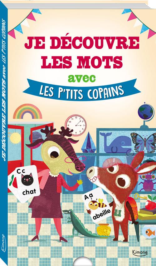 JE DECOUVRE LES MOTS AVEC LES P'TITS COPAINS (COLL. LES P'TITS COPAINS) - AVEC DES TIRETTES A CHAQUE