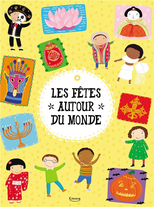 LES FETES AUTOUR DU MONDE (COLL. AUTOUR DU MONDE)