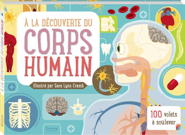 A LA DECOUVERTE DU CORPS HUMAIN (COLL. LIVRES 100 VOLETS) - 100 VOLETS A SOULEVER