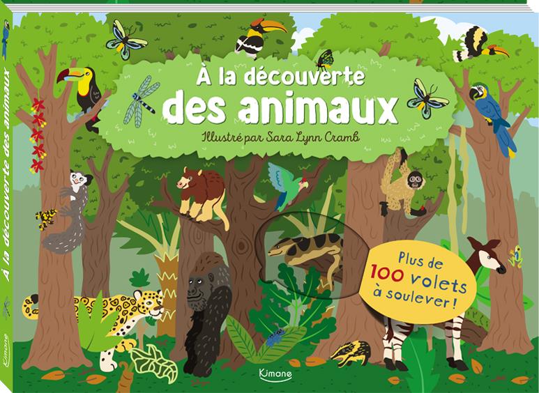 A LA DECOUVERTE DES ANIMAUX (COLL. LIVRES 100 VOLETS) - 100 VOLETS A SOULEVER