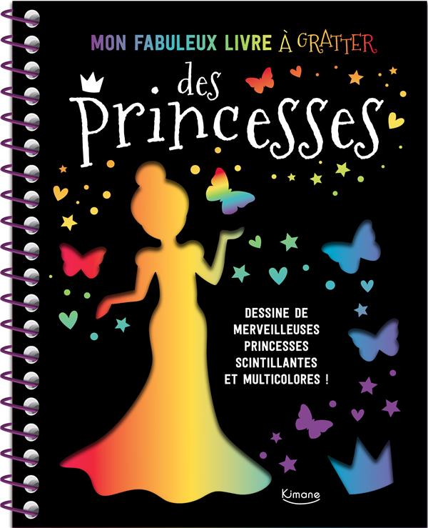 MON FABULEUX LIVRE A GRATTER DES PRINCESSES - AVEC DES POCHOIRS ET UN CRAYON EN BOIS POUR CREER DE M