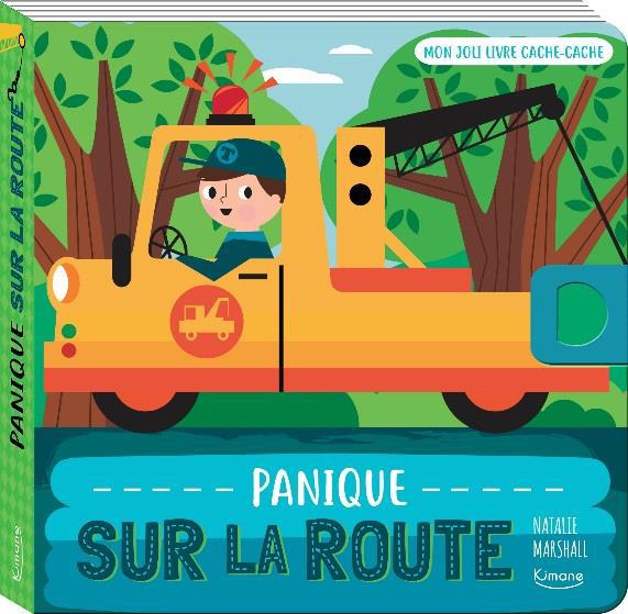 PANIQUE SUR LA ROUTE (COLL. MON JOLI LIVRE CACHE-CACHE) - AVEC UNE TIRETTE-SURPRISE A CHAQUE PAGE
