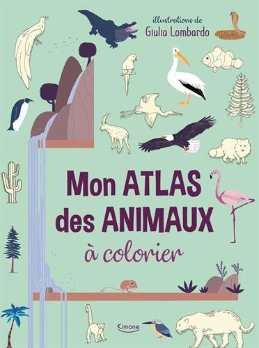 MON ATLAS DES ANIMAUX A COLORIER (COLL. MES GRANDS ATLAS A COLORIER)