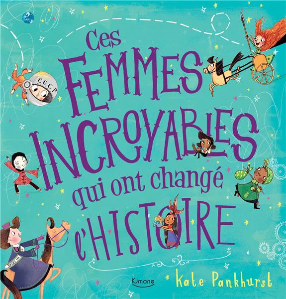 CES FEMMES INCROYABLES QUI ONT CHANGE L'HISTOIRE