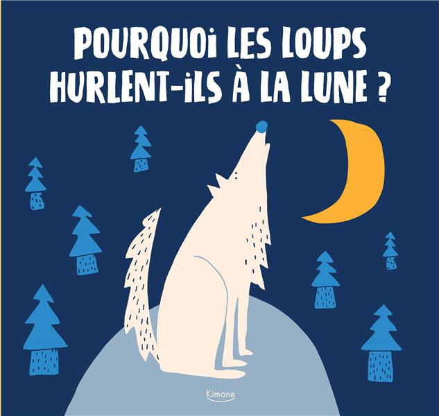 POURQUOI LES LOUPS HURLENT-ILS A LA LUNE ? - LES ETRANGES FACONS DE COMMUNIQUER DE NOS AMIS LES ANIM