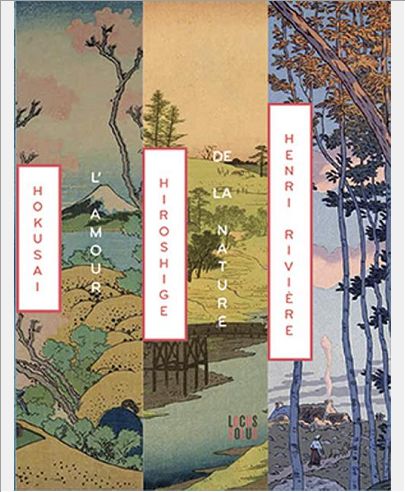 HOKUSAI, HIROSHIGE, HENRI RIVIERE - L'AMOUR DE LA NATURE