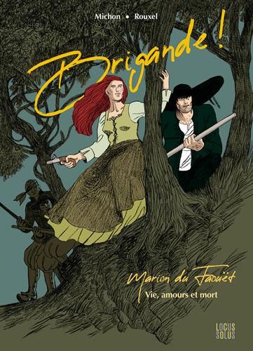 BRIGANDE ! MARION DU FAOUET - VIE, AMOURS ET MORT