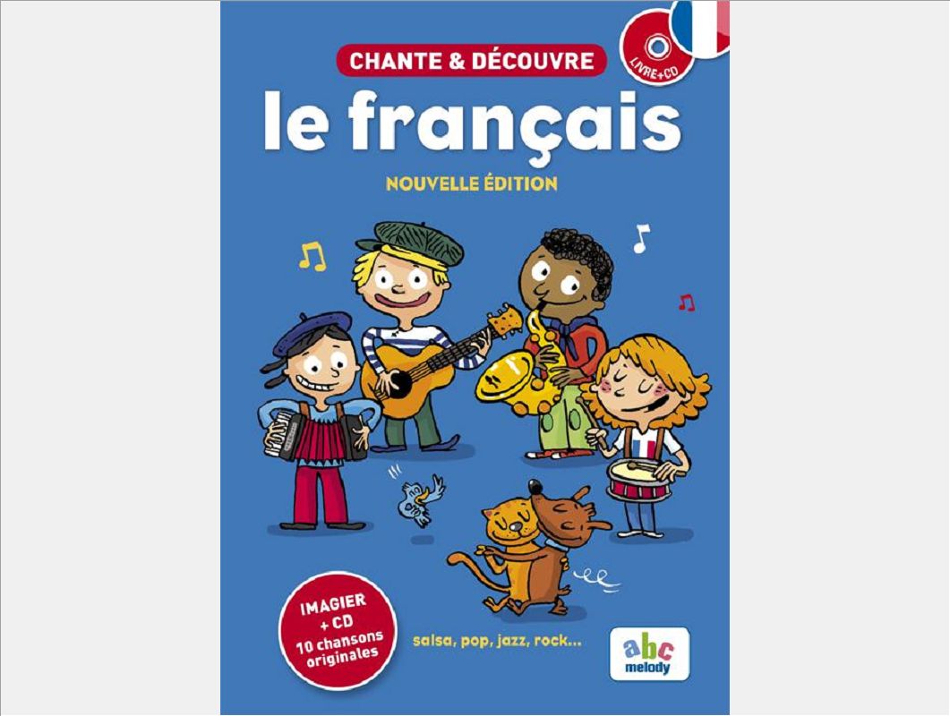 CHANTE ET DECOUVRE LE FRANCAIS - NOUVELLE EDITION