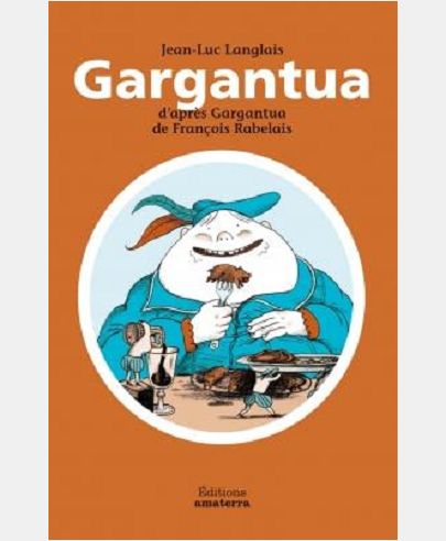 GARGANTUA D'APRES GARGANTUA DE FRANCOIS RABELAIS