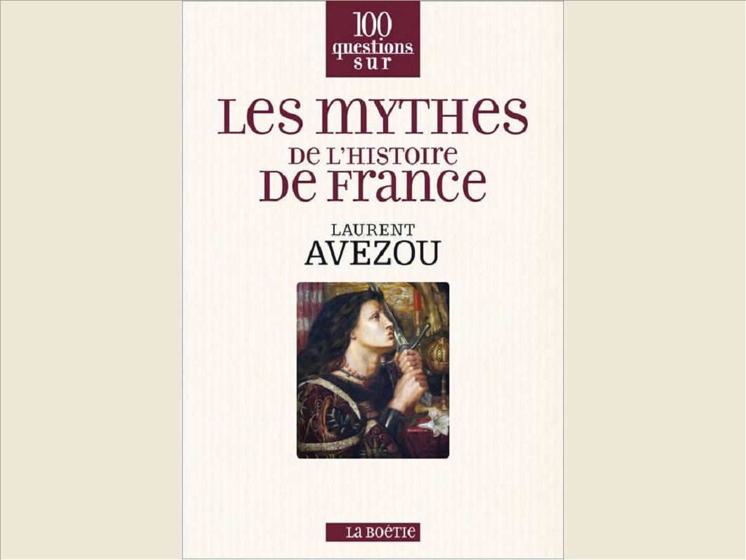 LES MYTHES DE L'HISTOIRE DE FRANCE