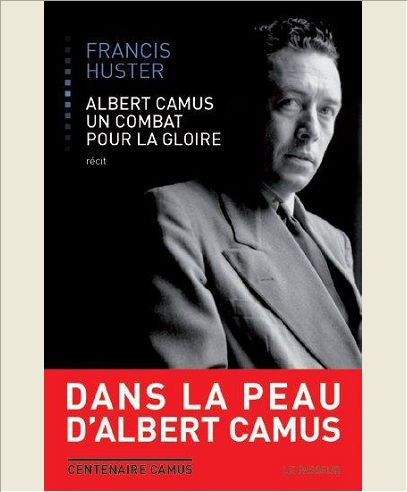 ALBERT CAMUS UN COMBAT POUR LA GLOIRE