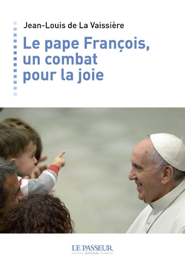 LE PAPE FRANCOIS, UN COMBAT POUR LA JOIE